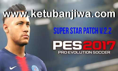PES 2017 Super Star Patch v2.2 Update Season 2019 Ketuban Jiwa