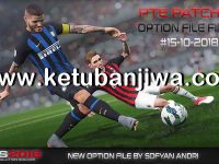 PES 2018 Option File Final Update 15 October 2018 For PTE Patch v5.1 by Sofyan Andri Ketuban Jiwa