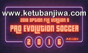 PES 2016 PTE Option File v9 Update 31 October 2018 For PC by Mackubex Ketuban Jiwa