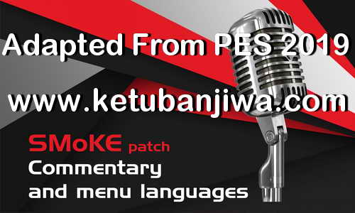 PES 2017 All Commentary Converted From PES 2019 by SMoKE Patch Ketuban Jiwa