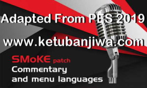 PES 2018 All Commentary Converted From PES 2019 by SMoKE Patch Ketuban Jiwa