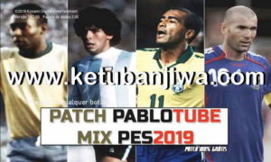 PES 2019 Patch Pablotube Mix AIO + Fix Update For PC Ketuban jiwa