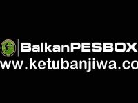 PES 2019 Balkan PESBox BPB Patch 1.0 + 1.1 DLC 3.0 PES 2019 Balkan PESBox BPB Patch v1 + v1.1 DLC 3.0 For PC Ketuban Jiwa
