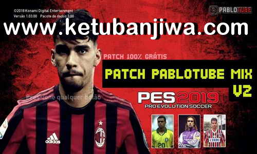 PES 2019 Patch Pablotube Mix v2 For PC Ketuban Jiwa