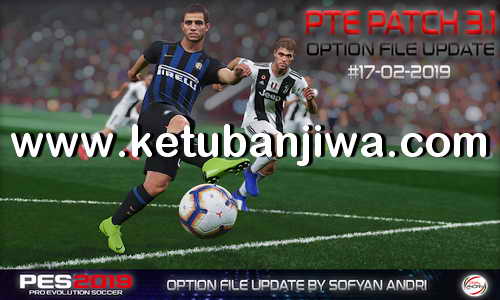 PES 2019 Option File 17 February 2019 For PTE Patch v3.1 by Sofyan Andri Ketuban Jiwa
