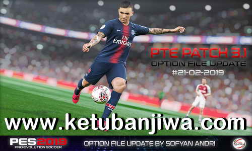 PES 2019 Option File 21 February 2019 For PTE Patch v3.1 by Sofyan Andri Ketuban Jiwa