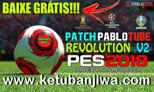 PES 2019 PabloTube Patch Revolution v2 AIO Compatible DLC 4.0 For PC Ketuban Jiwa