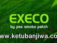 PES 2019 SMoKE Patch EXECO 11.0.7 Update Single Link PES 2019 SMoKE Patch EXECO v11.0.7 Update Wintr Transfer Single Link Ketuban Jiwa