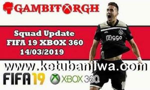 FIFA 19 Squad Update 14 March 2019 For XBOX 360 by Gambit Ketuban Jiwa