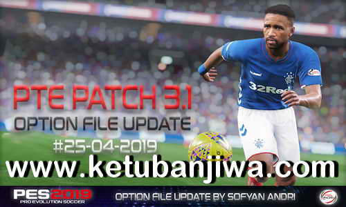 PES 2019 Option File For PTE Patch 3.1 Update 25 April 2019 by Sofyan Andri Ketuban Jiwa
