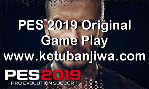 PES 2019 Original Game Play Ketuban Jiwa