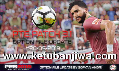 PES 2019 Option File 30 May 2019 Update DLC 6.0 For PTE Patch v3.1 by Sofyan Andri Ketuban Jiwa