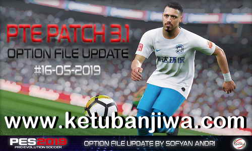 PES 2019 Option File Update 16 May 2019 For PTE Patch v3.1 by Sofyan Andri Ketuban Jiwa