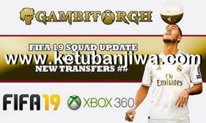 FIFA 19 Squad Update Summer Transfer 17 June 2019 For XBOX 360 by Gambit Ketuban Jiwa