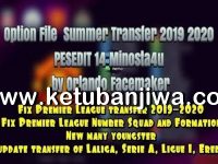 PES 2013 PESEdit 14 Option File Summer Transfer Season 2020 PES 2013 Option File Summer Transfer Update 15 August 2019 Season 2020 For PESEdit 14 Minosta4u by Orlando Facemaker Ketuban Jiwa