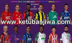 PES 2017 Option File Summer Transfer Update 30 August 2019 For Next Season Patch 2020 by Wahab Jr Ketuban Jiwa