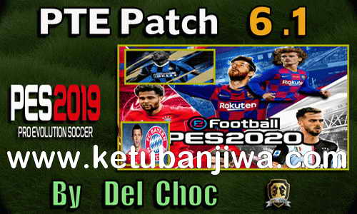PES 2019 Unofficial PTE Patch v6.1 Update Season 2019-2020 by Del Choc Ketuban Jiwa