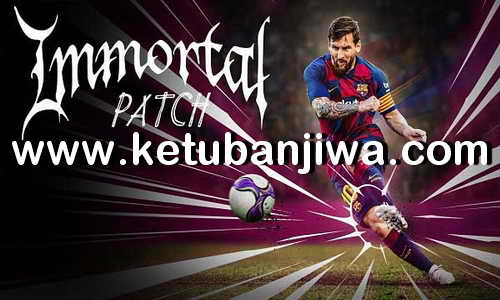 PES 2017 Immortal Patch v4.1 Update New Season 2020 Ketuban Jiwa