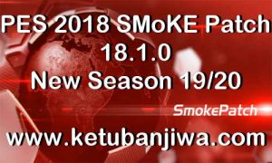 PES 2018 SMoKE Patch v18.1.0 All In One Season 2019-2020 Ketuban Jiwa