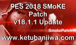 PES 2018 SMoKE Patch v18.1.1 Update Season 2020 Ketuban Jiwa