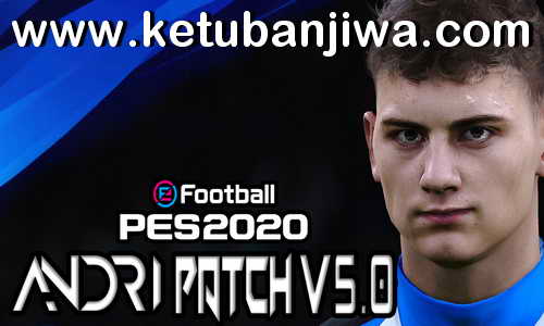 eFootball PES 2020 Andri Patch v5.0 AIO Compatible DLC 6.00 Ketuban Jiwa
