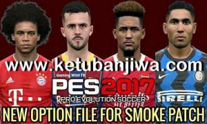 PES 2017 Option File Update 07 July 2020 For SMoKE Patch by Gaming WitH TR Ketuban Jiwa