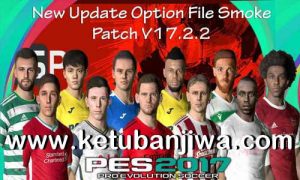 PES 2017 Option File Update 18 August 2020 For Smoke Patch 17.2.2 by EsLaM Ketuban Jiwa