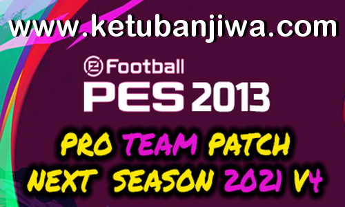 PES 2013 PRO Team Patch v4 AIO Next Season 2021 Ketuban Jiwa