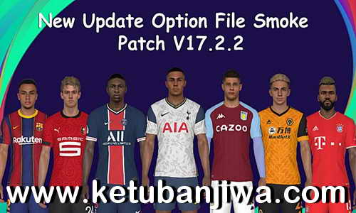 PES 2017 Option File All Summer Transfer Update 08 October 2020 For Smoke Patch v17.2.2 Season 2021 by EslaM Ketuban Jiwa