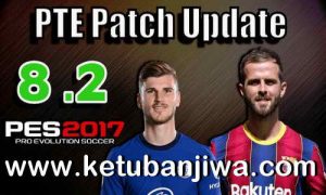 PES 2017 Unofficial PTE Patch 8.2 Update New Season 2021 by Del Choc Ketuban Jiwa