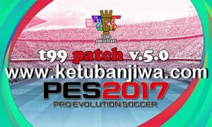 PES 2017 T99 Patch v5.0 AIO New Season 2021 For PC Ketuban JIwa