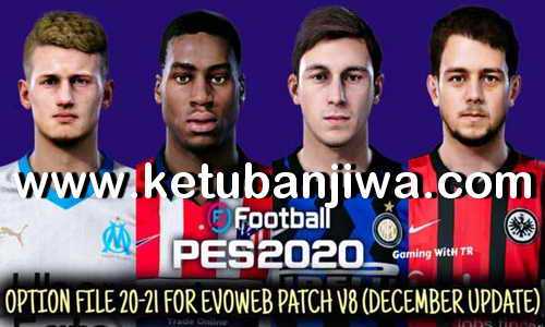 PES 2020 Option File Update 27 December 2020 For EvoWeb Patch 8.0 by Gaming WiTH TR Ketuban Jiwa