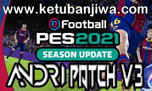 eFootball PES 2021 Andri Patch v3.0 AIO Compatible DLC 3.0 Ketuban Jiwa