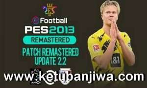 PES 2013 Remastered Patch v2.2 Update Season 2021 Ketuban JIwa