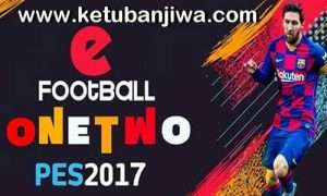 PES 2017 OneTwo Patch v7 AIO Season 2021 Full Unlocked Keuban Jiwa