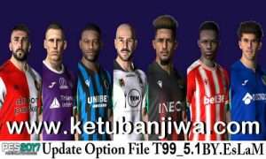 PES 2017 Option File Update 08 January 2021 T99 Patch v5.1 by EsLaM Ketuban JIwa