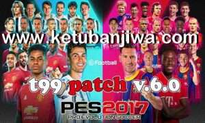PES 2017 T99 Patch v6.0 AIO New Season 2021 Ketuban Jiwa