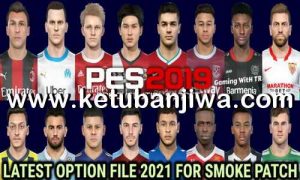 PES 2019 Option File Full Winter Transfer 11 February 2021 For SMoke Patch 19.3.5 by Gaming WiTH TR Ketuban Jiwa