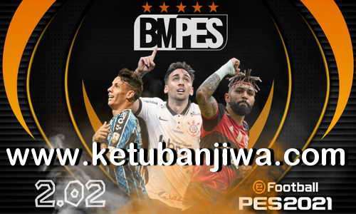 eFootball PES 2021 Patch BMPES v2.02 Update Compatible DLC 4.0 For PC Ketuban Jiwa