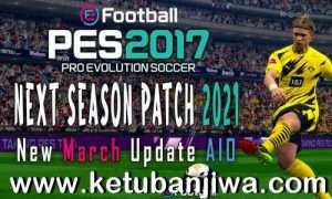 PES 2017 Next Season Patch 2021 March Update AIO Ketuban Jiwa