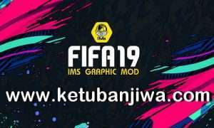 FIFA 19 IMs Graphic Mod AIO Season 2021 + Squad Update 26 April 2021 Ketuban Jiwa