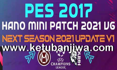 PES 2017 Hano Patch 6.1 Update Next Season 2021 Ketuban Jiwa
