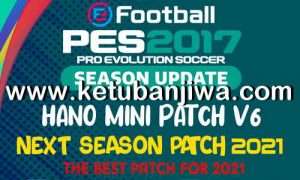 PES 2017 Hano Patch v6 AIO Next Season 2021 For PC Ketuban Jiwa
