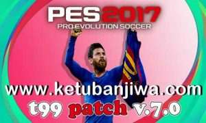 PES 2017 T99 Patch 7.0 AIO New Season 2021 Ketuban Jiwa