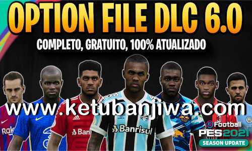 eFootball PES 2021 PesVicioBR Option File v8 AIO Compaible DLC 6.0 FOr PC + PS4 + PS5 Ketuban Jiwa