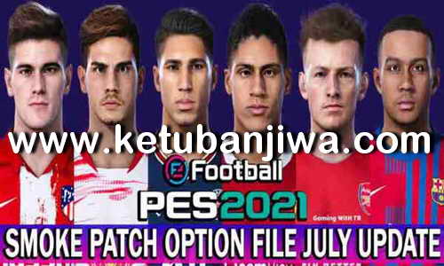 eFooball PES 2021 Option File 28 July 2021 For Smoke Pach 21.3.6 by Gaming WiTH TR Ketuban Jiwa