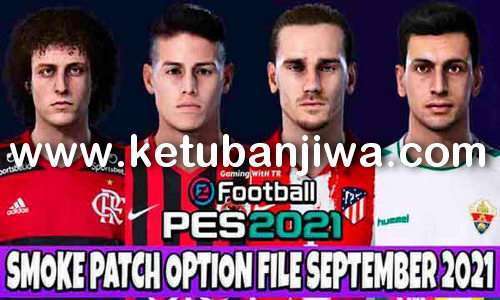 Download eFootball PES 2021 Option File Update 24 September 2021 For Smoke Patch 21.3.7 Ketuban Jiwa