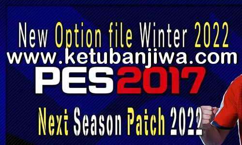 PES 2017 Option File Winter Transfer Update 19 January 2022 For Next Season Patch Keuban Jiwa