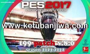 PES 2017 T99 Patch 8.0 AIO Season 2022 For PC Ketuban Jiwa