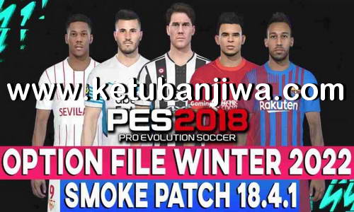 PES 2018 Full Option File Winter Transfer 2022 For Smoke Patch 18.4.1 Ketuban Jiwa